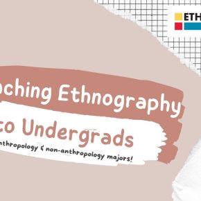 Introducing: Teaching Ethnography to Undergrads